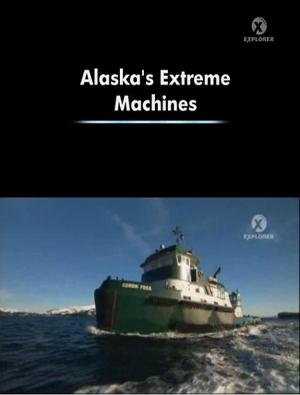 Экстремальные машины Аляски (Alaska's Extreme Machines) 2009 года смотреть онлайн бесплатно в отличном качестве. Постер