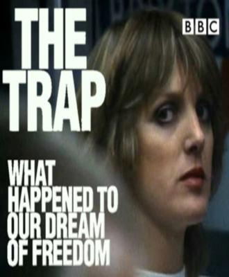 BBC: Западня: что сталось с мечтой о свободе? (The Trap: What Happened to Our Dream of Freedom) 2007 года смотреть онлайн бесплатно в отличном качестве. Постер