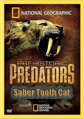 National Geographic: Доисторические хищники: Саблезубый Тигр (Prehistoric Predators: Saber Tooth Cat) 2009 года смотреть онлайн бесплатно в отличном качестве. Постер