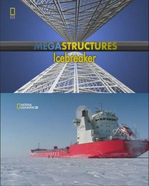 National Geographic: Суперсооружения: Ледоколы (MegaStructures: Icebreaker) 2009 года смотреть онлайн бесплатно в отличном качестве. Постер