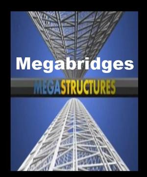 National Geographic: Суперсооружения: Мегамосты (MegaStructures: Megabridges) 2009 года смотреть онлайн бесплатно в отличном качестве. Постер