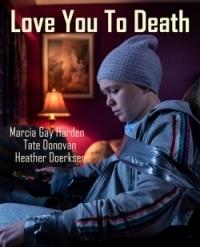 Люблю тебя до смерти (Love You To Death) 2019 года смотреть онлайн бесплатно в отличном качестве. Постер