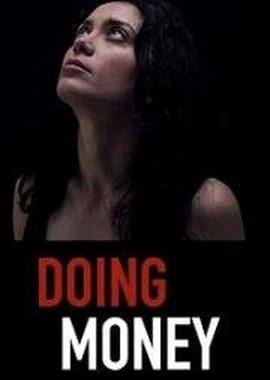 Doing Money / Doing Money (2018) смотреть онлайн бесплатно в отличном качестве