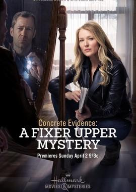 Реальное доказательство: Тайна лежит на поверхности / Concrete Evidence: A Fixer Upper Mystery (2017) смотреть онлайн бесплатно в отличном качестве