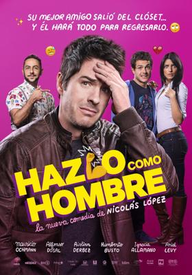 Будь мужиком / Hazlo Como Hombre (2017) смотреть онлайн бесплатно в отличном качестве