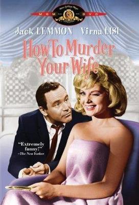 Как пришить свою женушку / How To Murder Your Wife () смотреть онлайн бесплатно в отличном качестве