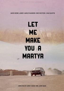 Давай я сделаю тебя мучеником / Let Me Make You a Martyr (2016) смотреть онлайн бесплатно в отличном качестве