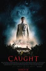 Пойманный / Caught (2016) смотреть онлайн бесплатно в отличном качестве