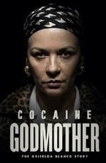 Крёстная мать кокаина / Cocaine Godmother (2017) смотреть онлайн бесплатно в отличном качестве