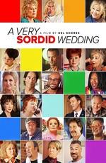 Очень противная свадьба / A Very Sordid Wedding (2017) смотреть онлайн бесплатно в отличном качестве