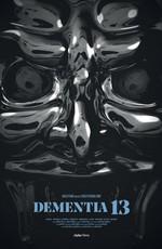 Безумие 13 / Dementia 13 (2017) смотреть онлайн бесплатно в отличном качестве