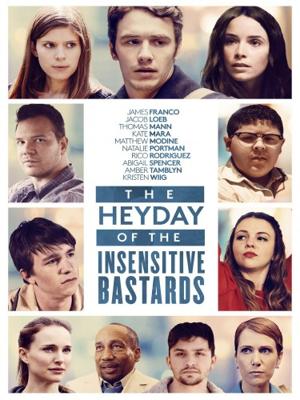 Расцвет бесчувственных ублюдков (The Heyday of the Insensitive Bastards) 2017 года смотреть онлайн бесплатно в отличном качестве. Постер