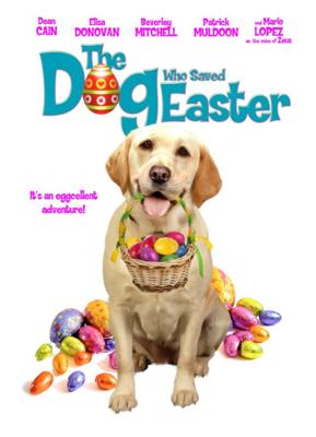 Собака, cпасшая Пасху / The Dog Who Saved Easter () смотреть онлайн бесплатно в отличном качестве