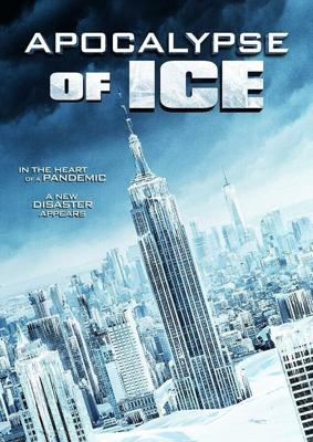 Ледяной апокалипсис (Apocalypse of Ice)  года смотреть онлайн бесплатно в отличном качестве. Постер