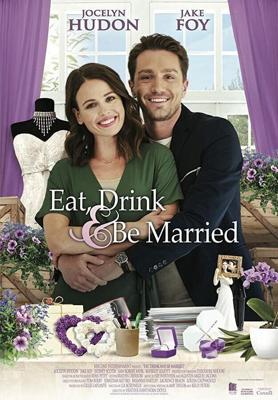 Еда, напитки, свадьба / Eat, Drink & Be Married (2019) смотреть онлайн бесплатно в отличном качестве