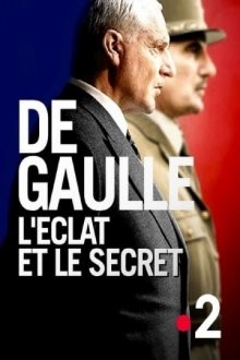 Де Голль: история и судьба / De Gaulle, l'éclat et le secret () смотреть онлайн бесплатно в отличном качестве