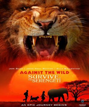 Против природы 2: Выжить в Серенгети / Against the Wild 2: Survive the Serengeti (2016) смотреть онлайн бесплатно в отличном качестве