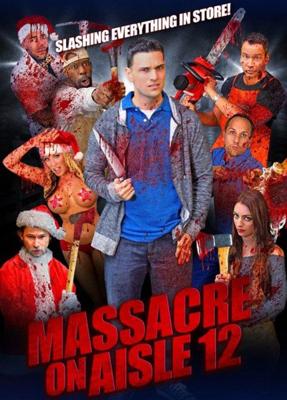 Резня на проходе 12 / Massacre on Aisle 12 (2016) смотреть онлайн бесплатно в отличном качестве