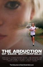 Похищение Зака Баттерфилда / The Abduction of Zack Butterfield (2011) смотреть онлайн бесплатно в отличном качестве