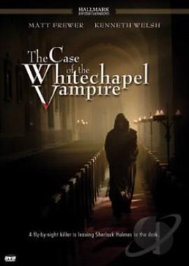 Шерлок Холмс и доктор Ватсон: Дело о вампире из Уайтчэпела (The Case of the Whitechapel Vampire) 2002 года смотреть онлайн бесплатно в отличном качестве. Постер