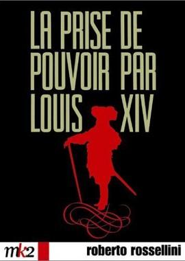 Захват власти Людовиком XIV (La prise de pouvoir par Louis XIV)  года смотреть онлайн бесплатно в отличном качестве. Постер