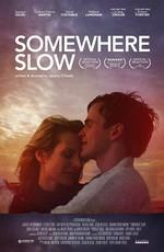 Где-то там / Somewhere Slow () смотреть онлайн бесплатно в отличном качестве