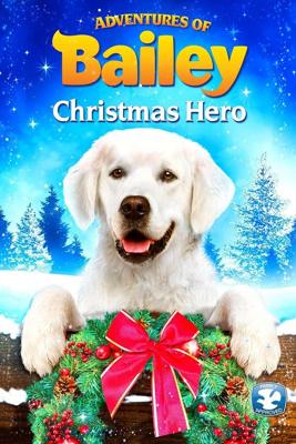 Приключения Бэйли: Рождественский герой / Adventures of Bailey: Christmas Hero (None) смотреть онлайн бесплатно в отличном качестве