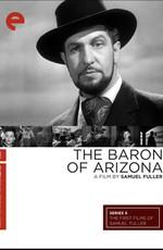 Аризонский барон (The Baron of Arizona) 1950 года смотреть онлайн бесплатно в отличном качестве. Постер