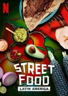 Уличная еда: Латинская Америка / Street Food: Latin America () смотреть онлайн бесплатно в отличном качестве