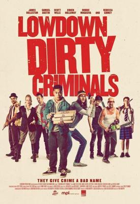 Подлые грязные преступники / Lowdown Dirty Criminals (2020) смотреть онлайн бесплатно в отличном качестве