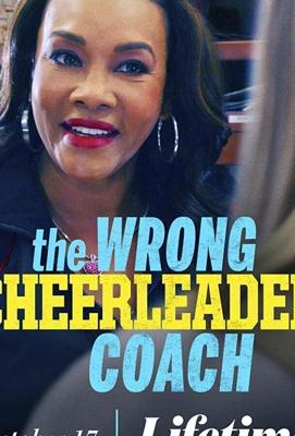 Коварная тренерша / The Wrong Cheerleader Coach (None) смотреть онлайн бесплатно в отличном качестве