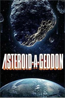 Астероидогеддон (Asteroid-A-Geddon)  года смотреть онлайн бесплатно в отличном качестве. Постер