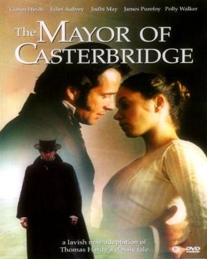 Мэр Кэстербриджа / The Mayor of Casterbridge (2003) смотреть онлайн бесплатно в отличном качестве