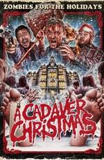 Рождество с трупаками / A Cadaver Christmas (2011) смотреть онлайн бесплатно в отличном качестве