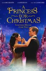 Принцесса на Рождество (A Princess for Christmas) 2011 года смотреть онлайн бесплатно в отличном качестве. Постер