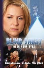 Слепое доверие / Blind Trust (2007) смотреть онлайн бесплатно в отличном качестве