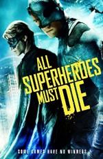 Все супергерои должны погибнуть / All Superheroes Must Die (2011) смотреть онлайн бесплатно в отличном качестве