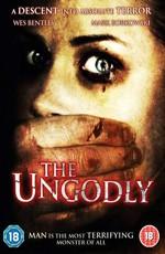 Нечестивый / The Ungodly (2007) смотреть онлайн бесплатно в отличном качестве