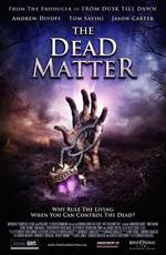 Мертвая плоть / The Dead Matter () смотреть онлайн бесплатно в отличном качестве