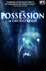 Одержимость Дэвида О'Рейли (The Possession of David O'Reilly)  года смотреть онлайн бесплатно в отличном качестве. Постер