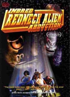 Похищение деревенщины инопланетянами / Inbred Redneck Alien Abduction (None) смотреть онлайн бесплатно в отличном качестве