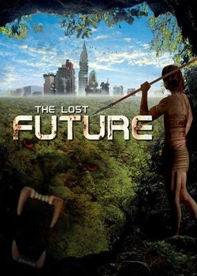 Потерянное будущее (The Lost Future) 2011 года смотреть онлайн бесплатно в отличном качестве. Постер