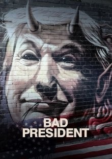 Плохой президент (Bad President)  года смотреть онлайн бесплатно в отличном качестве. Постер