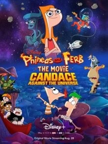 Финес и Ферб: Кэндис против Вселенной (Phineas and Ferb the Movie: Candace Against the Universe)  года смотреть онлайн бесплатно в отличном качестве. Постер