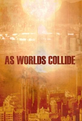 Столкновение миров / As Worlds Collide (2016) смотреть онлайн бесплатно в отличном качестве