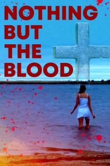 Ничего кроме крови / Лишь только кровь / Nothing But the Blood (None) смотреть онлайн бесплатно в отличном качестве