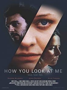 Как ты смотришь на меня / How You Look at Me () смотреть онлайн бесплатно в отличном качестве