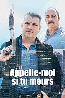 Позвони мне, если ты умрешь / Appelle-moi si tu meurs (2019) смотреть онлайн бесплатно в отличном качестве