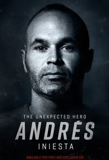 Андрес Иньеста: нежданный герой (Andrés Iniesta: The Unexpected Hero)  года смотреть онлайн бесплатно в отличном качестве. Постер