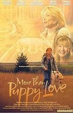 Больше чем щенячья любовь / More Than Puppy Love (2002) смотреть онлайн бесплатно в отличном качестве